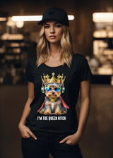 Yorkie I'm the Queen Bitch T-Shirt |  Grooveman Music