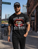 Born Broke Die Rich Graphic T-Shirt – Premium Streetwear Tee | Grooveman Exclusive | Unisex Cotton Shirt