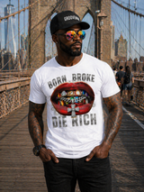 Born Broke Die Rich Graphic T-Shirt – Premium Streetwear Tee | Grooveman Exclusive | Unisex Cotton Shirt