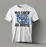 No Luck All Hustle T-Shirts | Grooveman Music