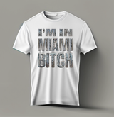 I'm in Miami Bitch Mirror T-Shirts | Grooveman Music