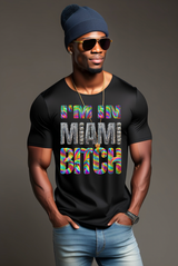 I'm in Miami Bitch Rainbow Mirror T-Shirts | Grooveman Music