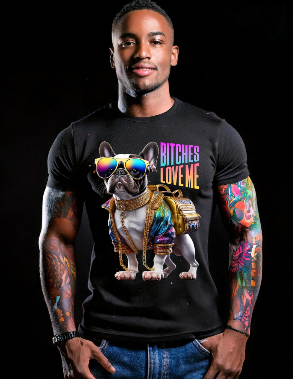 Frenchie Bitches Love Me Art Exclusive T-Shirts | GM TM