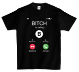 Bitch is Calling DTG T Shirt