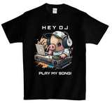 Hey DJ Play my Song DTG T Shirt Full color Edition