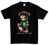 Teddy Don't Kill my Vibe DTG T Shirt 